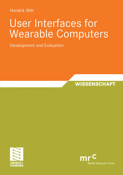 Book cover of User Interfaces for Wearable Computers: Development and Evaluation (2008) (Advanced Studies Mobile Research Center Bremen)