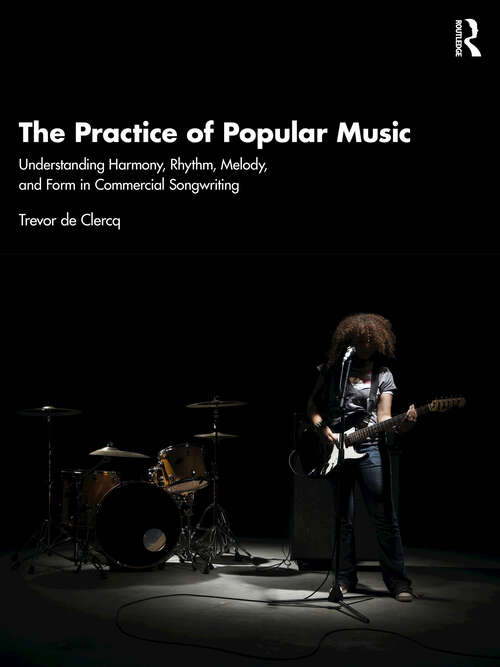 Book cover of The Practice of Popular Music: Understanding Harmony, Rhythm, Melody, and Form in Commercial Songwriting