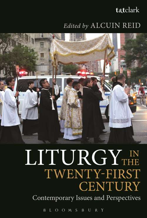 Book cover of Liturgy in the Twenty-First Century: Contemporary Issues and Perspectives