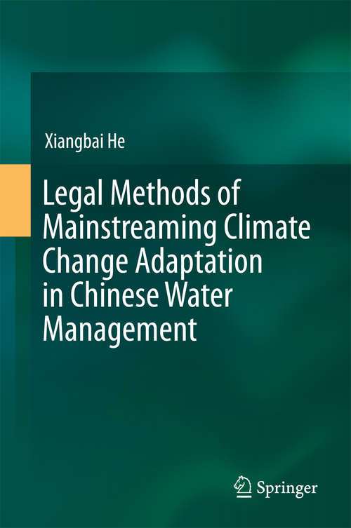 Book cover of Legal Methods of Mainstreaming Climate Change Adaptation in Chinese Water Management (1st ed. 2016)