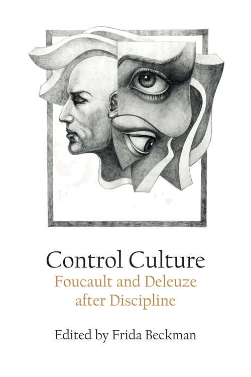 Book cover of Control Culture: Foucault and Deleuze after Discipline