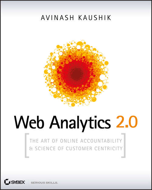 Book cover of Web Analytics 2.0: The Art of Online Accountability and Science of Customer Centricity