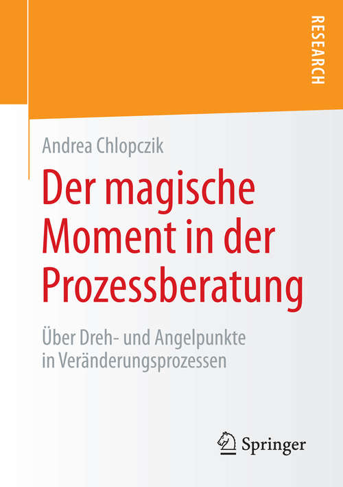 Book cover of Der magische Moment in der Prozessberatung: Über Dreh- und Angelpunkte in Veränderungsprozessen (2015)