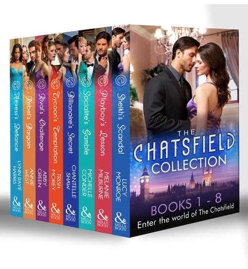 Book cover of The Chatsfield Collection Books 1-8: Sheikh's Scandal / Playboy's Lesson / Socialite's Gamble / Billionaire's Secret / Tycoon's Temptation / Rival's Challenge / Rebel's Bargain / Heiress's Defiance (ePub First edition) (Mills And Boon E-book Collections)