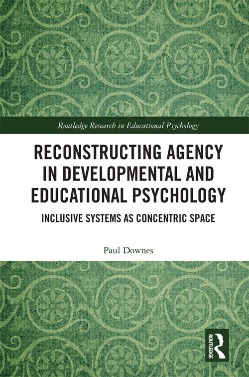 Book cover of Reconstructing Agency in Developmental and Educational Psychology: Inclusive Systems as Concentric Space (Routledge Research in Educational Psychology)