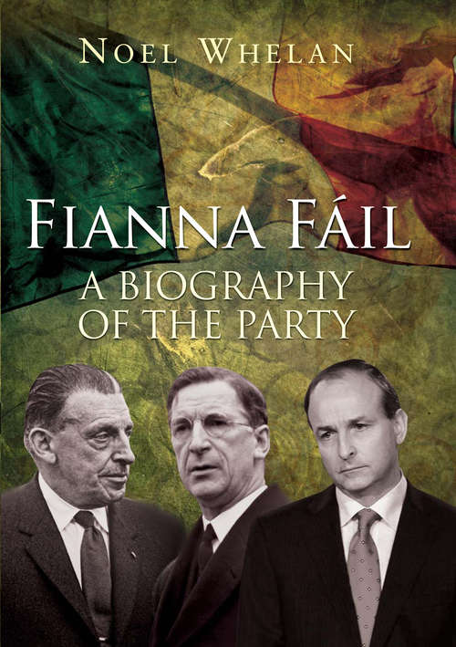 Book cover of A History of Fianna Fáil: The outstanding biography of the party