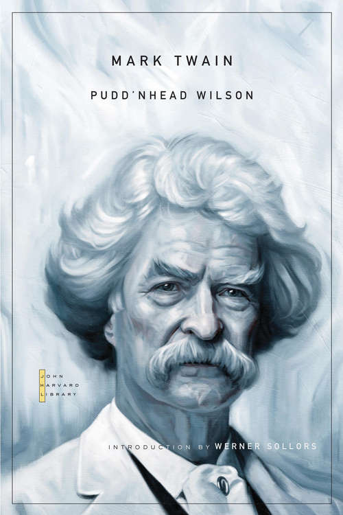 Book cover of Pudd’nhead Wilson: And Those Extraordinary Twins (The John Harvard Library #145)