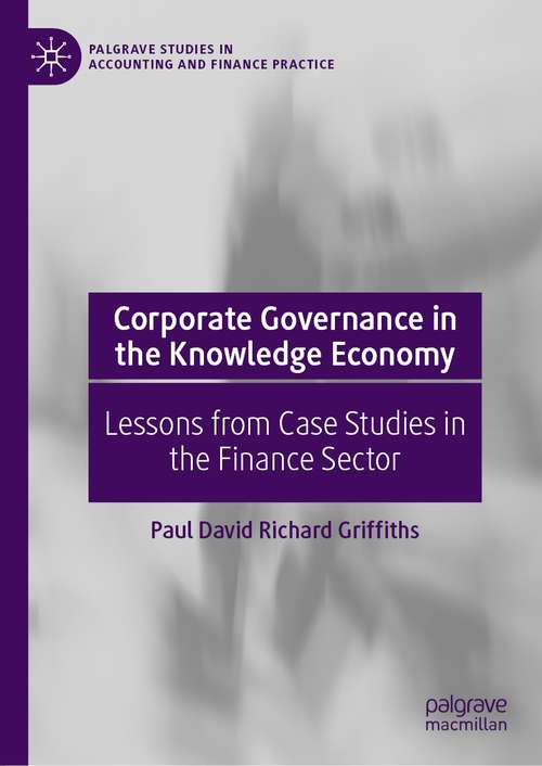 Book cover of Corporate Governance in the Knowledge Economy: Lessons from Case Studies in the Finance Sector (1st ed. 2021) (Palgrave Studies in Accounting and Finance Practice)