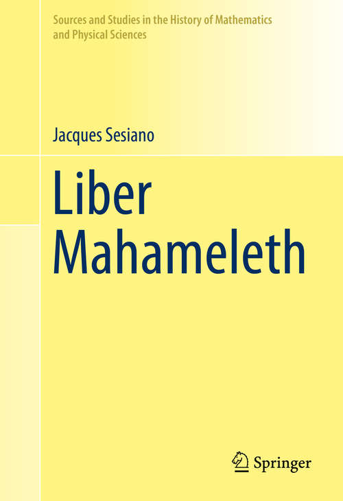 Book cover of Liber Mahameleth: A 12th-century Mathematical Treatise (2014) (Sources and Studies in the History of Mathematics and Physical Sciences)