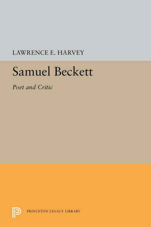 Book cover of Samuel Beckett: Poet and Critic (Princeton Legacy Library #5381)