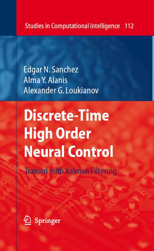 Book cover of Discrete-Time High Order Neural Control: Trained with Kalman Filtering (2008) (Studies in Computational Intelligence)