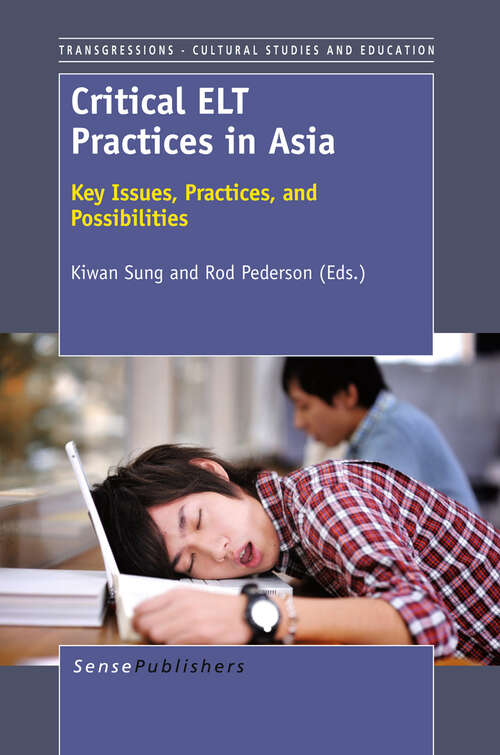 Book cover of Critical ELT Practices in Asia: Key Issues, Practices, And Possibilities (2012) (Transgressions #82)