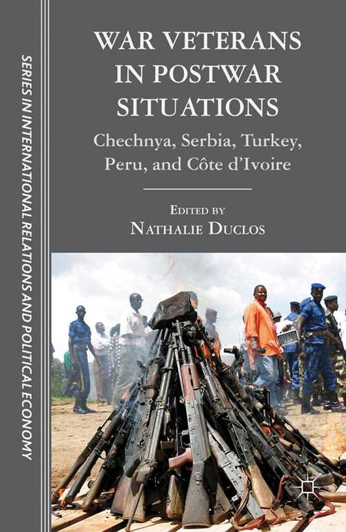 Book cover of War Veterans in Postwar Situations: Chechnya, Serbia, Turkey, Peru, and Côte d’Ivoire (2012) (The Sciences Po Series in International Relations and Political Economy)