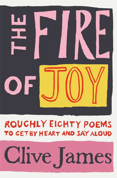 Book cover of The Fire of Joy: Roughly 80 Poems to Get by Heart and Say Aloud