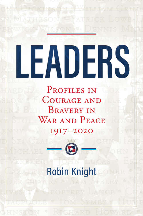 Book cover of Leaders: Profiles in Courage and Bravery in War and Peace 1917-2020