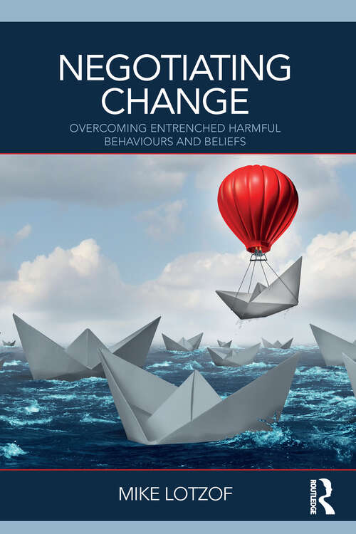 Book cover of Negotiating Change: Overcoming Entrenched Harmful Behaviours and Beliefs
