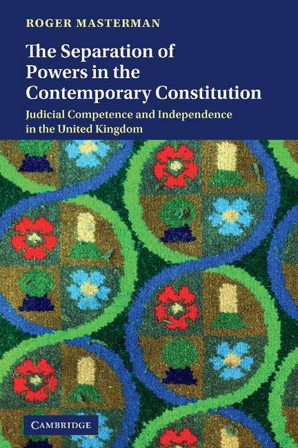 Book cover of The Separation Of Powers In The Contemporary Constitution: Judicial Competence And Independence In The United Kingdom (PDF)