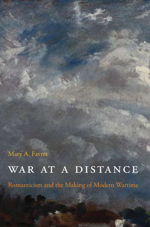 Book cover of War at a Distance: Romanticism and the Making of Modern Wartime