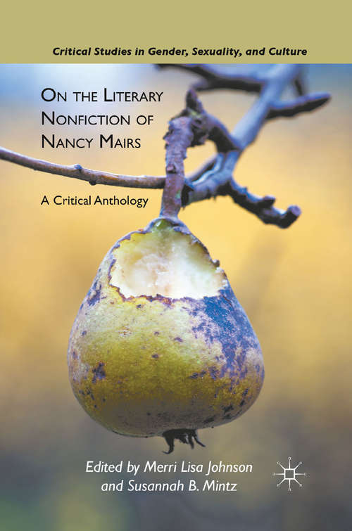 Book cover of On the Literary Nonfiction of Nancy Mairs: A Critical Anthology (2011) (Critical Studies in Gender, Sexuality, and Culture)