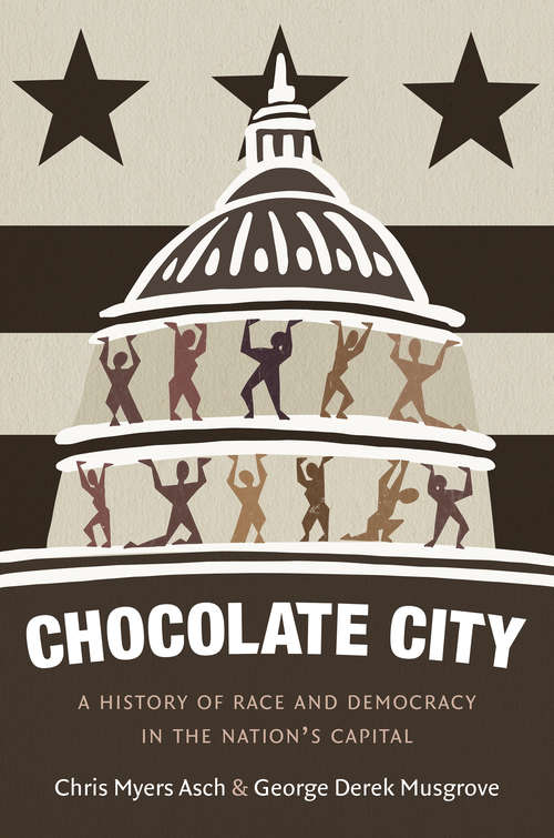 Book cover of Chocolate City: A History of Race and Democracy in the Nation's Capital