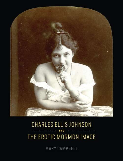 Book cover of Charles Ellis Johnson and the Erotic Mormon Image