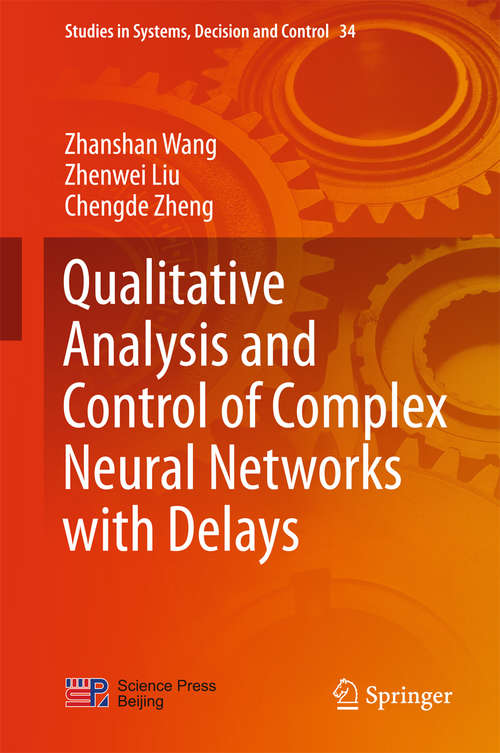 Book cover of Qualitative Analysis and Control of Complex Neural Networks with Delays (1st ed. 2016) (Studies in Systems, Decision and Control #34)