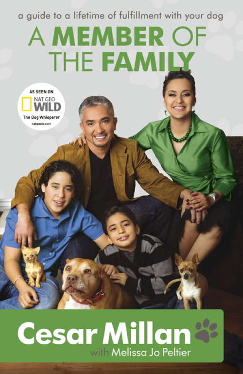 Book cover of A Member of the Family: Cesar Millan's Guide to a Lifetime of Fulfillment with Your Dog