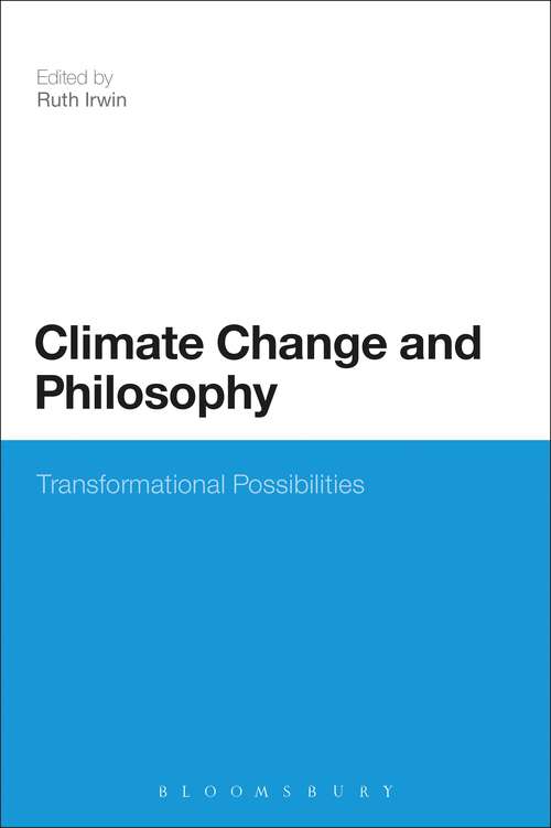 Book cover of Climate Change and Philosophy: Transformational Possibilities (Continuum Studies in Philosophy #142)