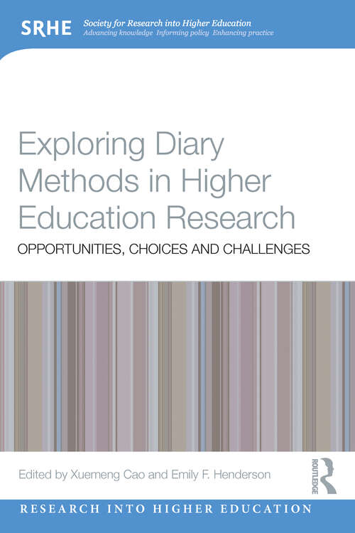 Book cover of Exploring Diary Methods in Higher Education Research: Opportunities, Choices and Challenges (Research into Higher Education)