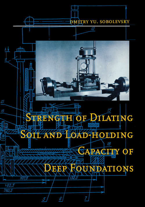 Book cover of Strength of Dilating Soil and Load-holding Capacity of Deep Foundations: Introduction to theory and practical applications