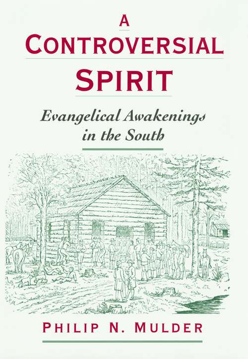 Book cover of A Controversial Spirit: Evangelical Awakenings in the South (Religion in America)