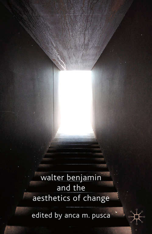 Book cover of Walter Benjamin and the Aesthetics of Change (2010)