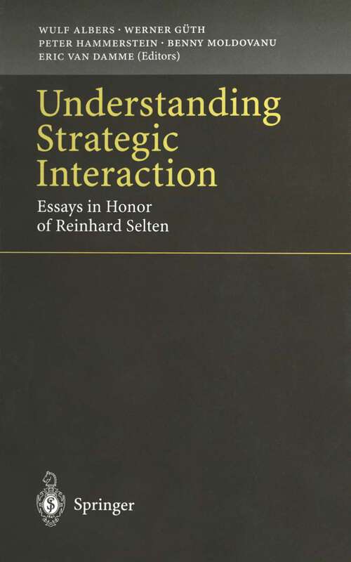 Book cover of Understanding Strategic Interaction: Essays in Honor of Reinhard Selten (1997)