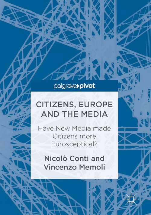 Book cover of Citizens, Europe and the Media: Have New Media made Citizens more Eurosceptical? (1st ed. 2016)