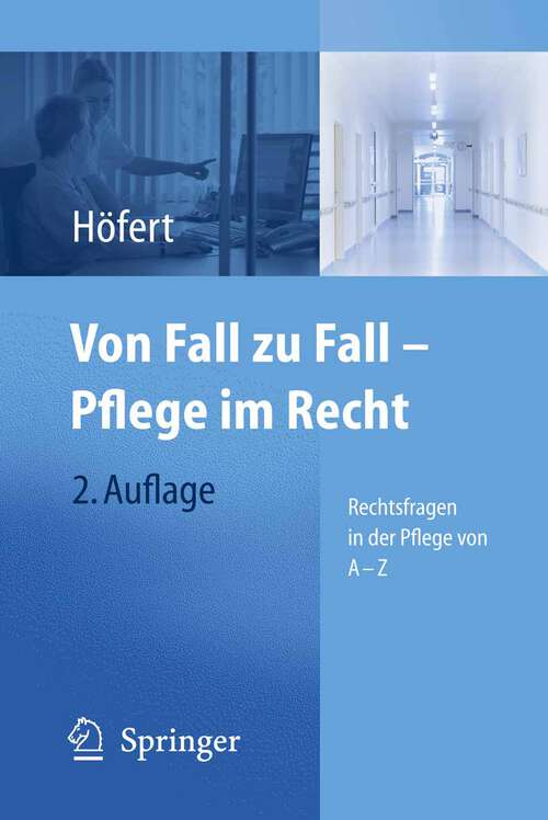 Book cover of Von Fall zu Fall - Pflege im Recht: Rechtsfragen in der Pflege von A - Z (2. Aufl. 2009)