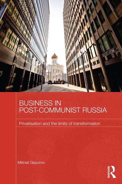 Book cover of Business In Post-communist Russia: Privatisation And The Limits Of Transformation