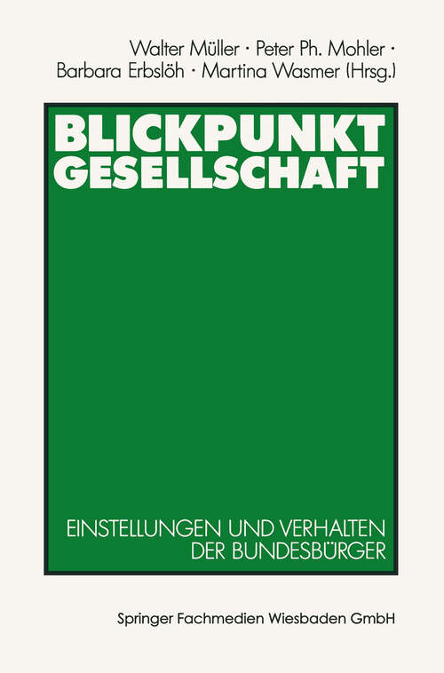 Book cover of Blickpunkt Gesellschaft: Einstellungen und Verhalten der Bundesbürger (1990) (ZUMA-Publikationen)