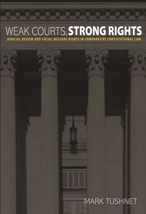 Book cover of Weak Courts, Strong Rights: Judicial Review and Social Welfare Rights in Comparative Constitutional Law