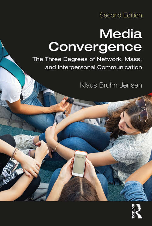 Book cover of Media Convergence: The Three Degrees of Network, Mass, and Interpersonal Communication (2)