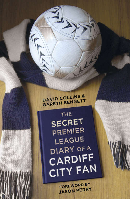 Book cover of The Secret Premier League Diary of a Cardiff City Fan