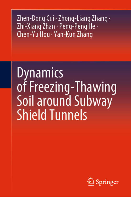 Book cover of Dynamics of Freezing-Thawing Soil around Subway Shield Tunnels (1st ed. 2020)