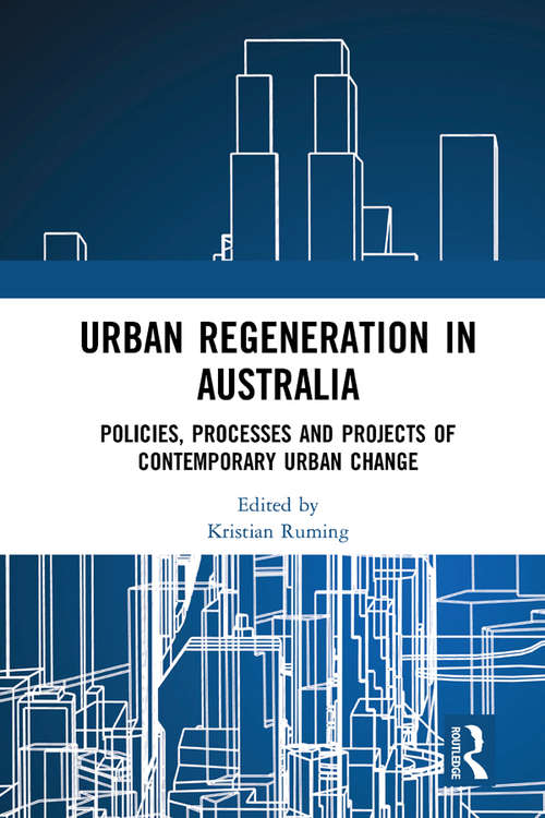 Book cover of Urban Regeneration in Australia: Policies, Processes and Projects of Contemporary Urban Change