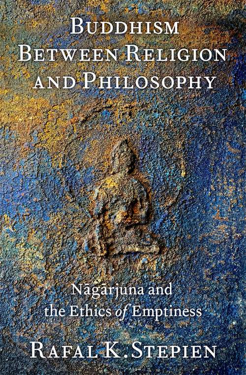 Book cover of Buddhism Between Religion and Philosophy: N?g?rjuna and the Ethics of Emptiness