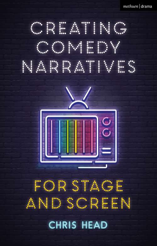 Book cover of Creating Comedy Narratives for Stage and Screen