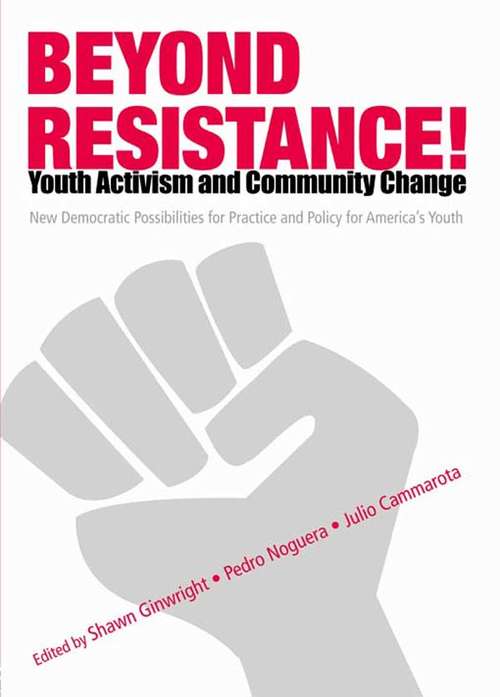 Book cover of Beyond Resistance! Youth Activism and Community Change: New Democratic Possibilities for Practice and Policy for America's Youth (Critical Youth Studies)