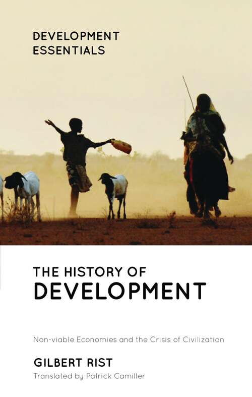 Book cover of The History of Development: From Western Origins to Global Faith (5) (Development Essentials)