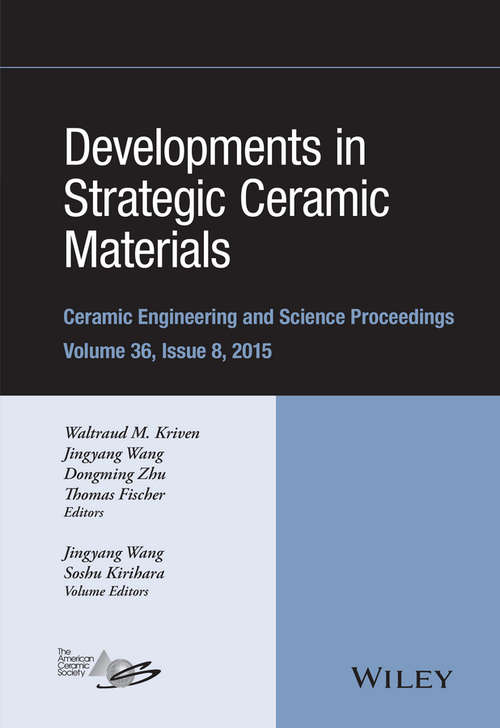 Book cover of Developments in Strategic Ceramic Materials: A Collection of Papers Presented at the 39th International Conference on Advanced Ceramics and Composites, January 25-30, 2015, Daytona Beach, Florida (Volume 36 Issue 8) (Ceramic Engineering and Science Proceedings #604)
