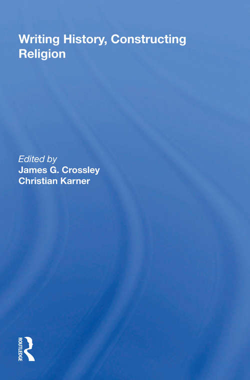 Book cover of Writing History, Constructing Religion