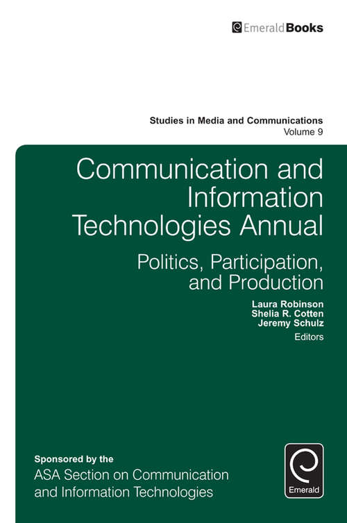 Book cover of Communication and Information Technologies Annual: Politics, Participation, And Production (Studies in Media and Communications #9)
