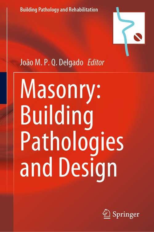 Book cover of Masonry: Building Pathologies and Design (1st ed. 2022) (Building Pathology and Rehabilitation #22)